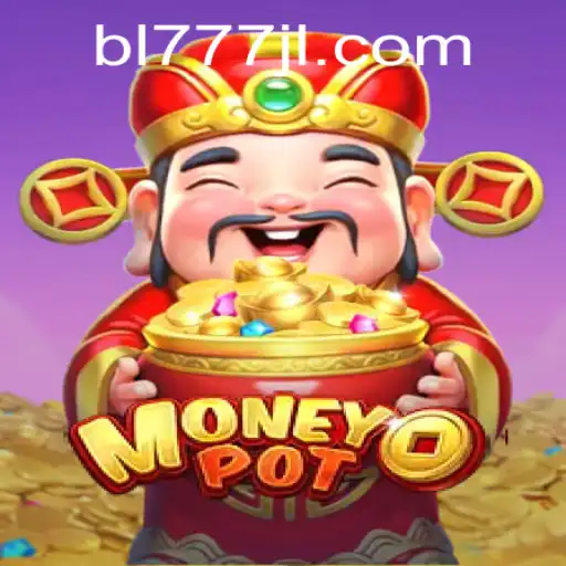Exploring MoneyPot: The Thrilling World of Digital Gaming with BL777